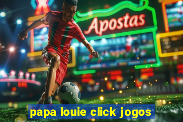 papa louie click jogos